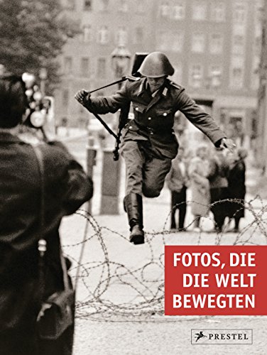 Fotos, die die Welt bewegten von Prestel Verlag