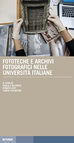 Fototeche e archivi fotografici nelle università italiane (Tracce. Itinerari di ricerca)
