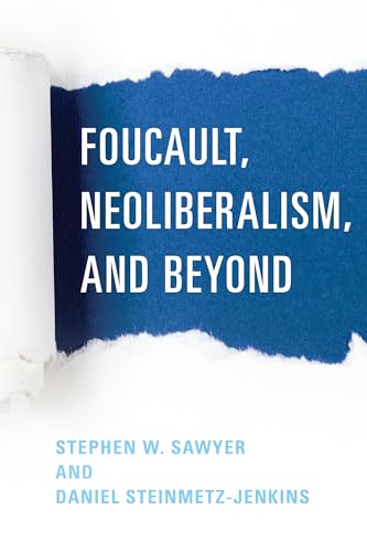 Foucault, Neoliberalism, and Beyond von Rowman & Littlefield Publishers