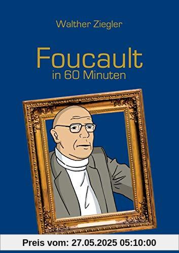 Foucault in 60 Minuten Foucault in 60 Minuten