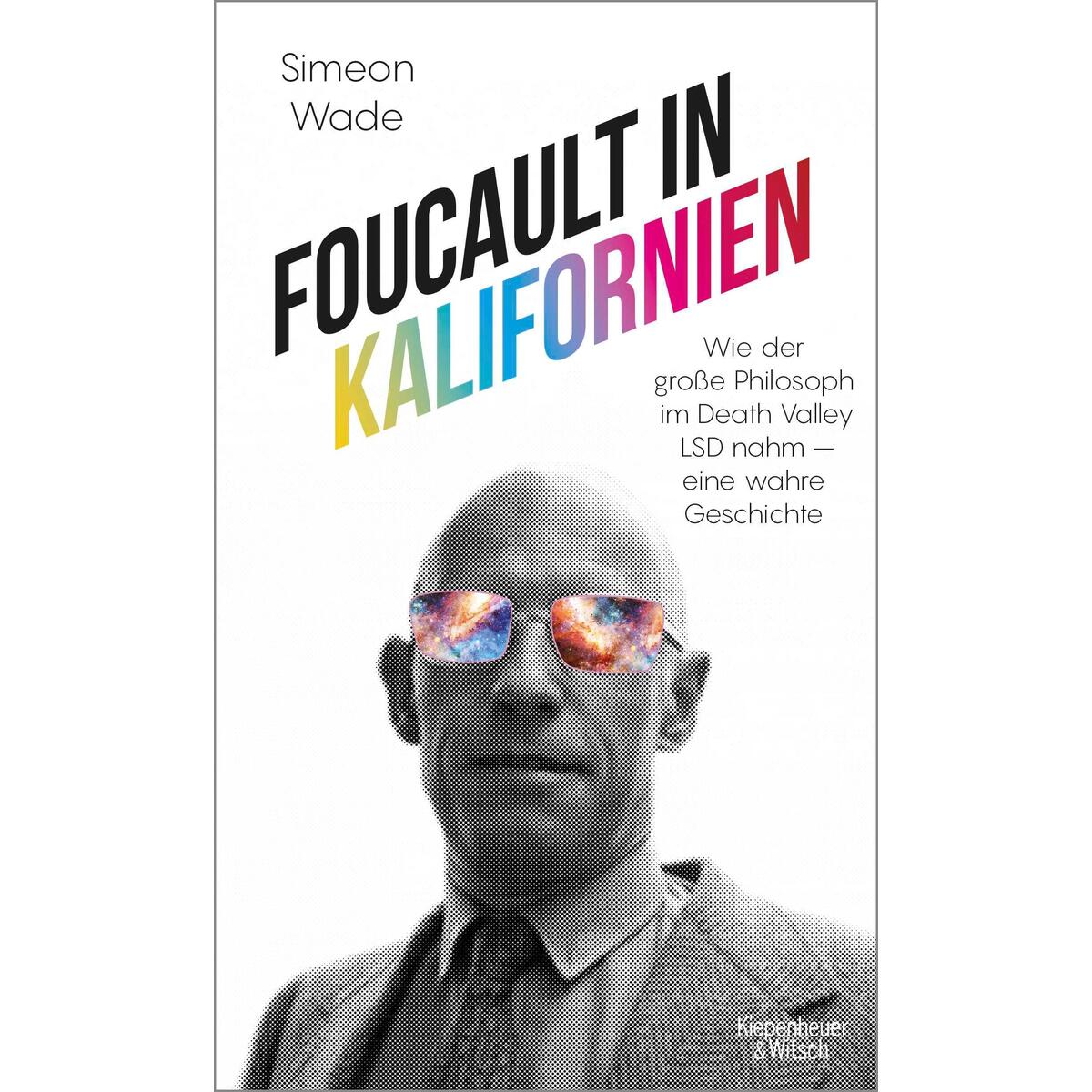 Foucault in Kalifornien Foucault in Kalifornien von Kiepenheuer & Witsch GmbH