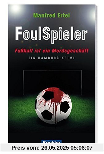 FoulSpieler - Fußball ist ein Mordsgeschäft: Ein Hamburg-Krimi FoulSpieler - Fußball ist ein Mordsgeschäft: Ein Hamburg-Krimi