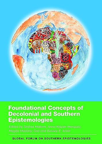 Foundational Concepts of Decolonial and Southern Epistemologies (Global Forum on Southern Epistemologies, 3) von Multilingual Matters