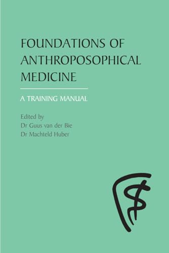 Foundations of Anthroposophical Medicine: A Training Manual