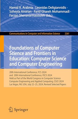 Foundations of Computer Science and Frontiers in Education: Computer Science and Computer Engineering: 20th International Conference, FCS 2024, and ... and Information Science, 2261, Band 2261) von Springer