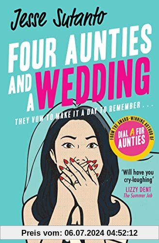 Four Aunties and a Wedding: The laugh-out-loud romantic comedy novel from the bestselling author of Dial A For Aunties – winner of the Comedy Women In Print Prize 2021