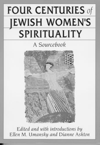 Four Centuries of Jewish Women's Spirituality: A Sourcebook von Beacon Press