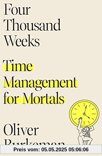 Four Thousand Weeks: Time Management for Mortals