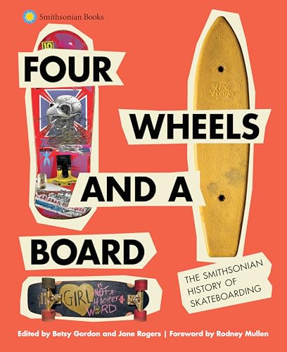 Four Wheels and a Board: The Smithsonian History of Skateboarding von Smithsonian Books