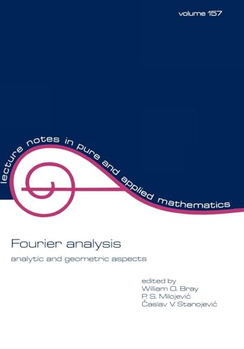Fourier Analysis: Analytic and Geometric Aspects (Lecture Notes in Pure & Applied Mathematics, Band 157) von CRC Press