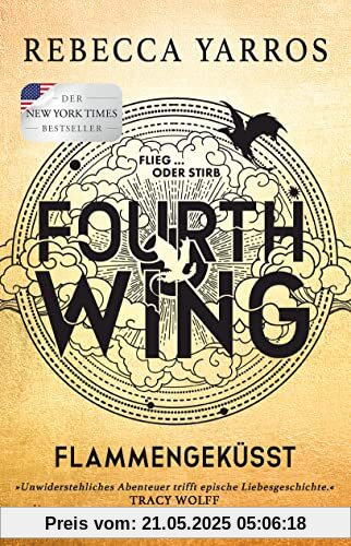 Fourth Wing – Flammengeküsst: Roman | »Unwiderstehliches Abenteuer trifft epische Liebesgeschichte!« Tracy Wolff | Mit limitiertem Farbschnitt nur in der 1. Auflage (Flammengeküsst-Reihe, Band 1)