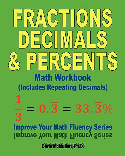 Fractions, Decimals, & Percents Math Workbook (Includes Repeating Decimals): Improve Your Math...