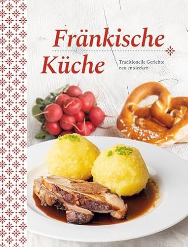 Fränkische Küche: Traditionelle Gerichte neu entdecken Fränkische Küche: Traditionelle Gerichte neu entdecken