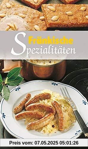 Fränkische Spezialitäten: Die beliebtesten Rezepte der Original Fränkischen Küche (KOMPASS-Kochbücher, Band 1715)