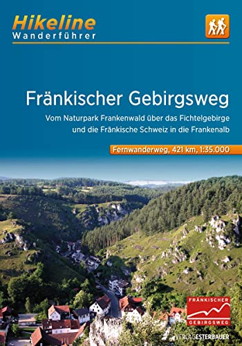 Fränkischer Gebirgsweg: Vom Naturpark Frankenwald über das Fichtelgebirge und die Fränkische Schweiz in die Frankenalb, 1:35.000, 440 km (Hikeline /Wanderführer)