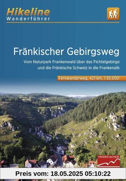 Fränkischer Gebirgsweg: Vom Naturpark Frankenwald über das Fichtelgebirge und die Fränkische Schweiz in die Frankenalb, 1:35.000, 440 km (Hikeline /Wanderführer)