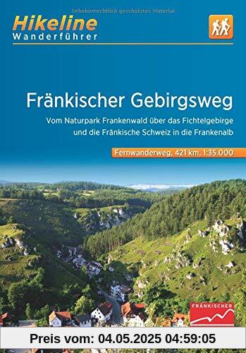 Fränkischer Gebirgsweg: Vom Naturpark Frankenwald über das Fichtelgebirge und die Fränkische Schweiz in die Frankenalb (Hikeline /Wanderführer)