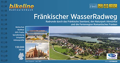 Fränkischer WasserRadweg: Radrunde durch das Fränkische Seenland, den Naturpark Altmühltal und die Ferienregion Romantisches Franken, 1:50.000, 390 ... LiveUpdate (Bikeline Radtourenbücher) von Esterbauer