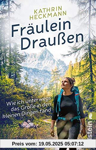 Fräulein Draußen: Wie ich unterwegs das Große in den kleinen Dingen fand