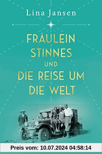 Fräulein Stinnes und die Reise um die Welt: Roman