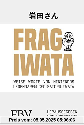 Frag Iwata: Weise Worte von Nintendos legendärem CEO Satoru Iwata