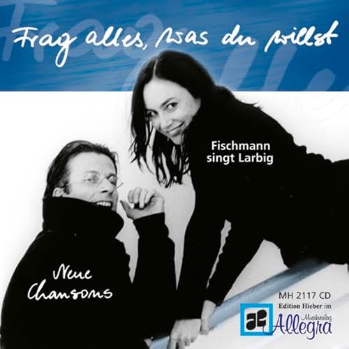 Frag alles was du willst: Fischmann singt Larbig. Neue Chansons. CD.