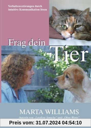 Frag dein Tier: Wie sich Verhaltensprobleme bei Tieren durch intuitive Kommunikation lösen lassen