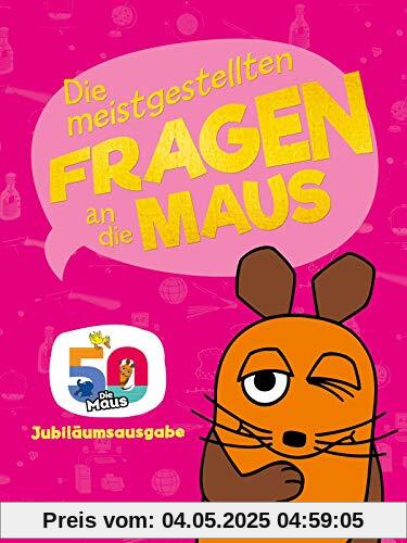 Frag doch mal ... die Maus!: Die meistgestellten Fragen an die Maus: Extragroße Jubiläumsausgabe mit Stickern