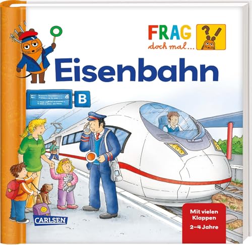 Frag doch mal ... die Maus: Eisenbahn: Pappbilderbuch ab 2 Jahren mit vielen Klappen, erstem Sachwissen und Suchspiel Frag doch mal ... die Maus: Eisenbahn: Pappbilderbuch ab 2 Jahren mit vielen Klappen, erstem Sachwissen und Suchspiel