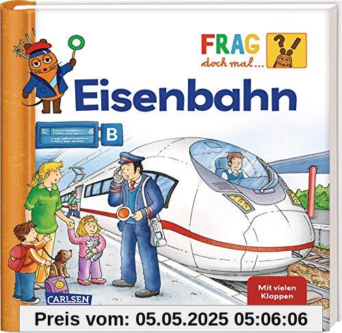 Frag doch mal ... die Maus!: Eisenbahn: Erstes Sachwissen ab 2 Jahren