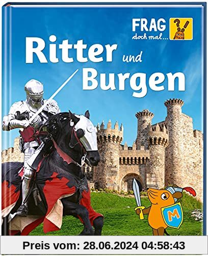 Frag doch mal ... die Maus!: Ritter und Burgen: Die Sachbuchreihe mit der Maus | Für Kinder ab 8 Jahren
