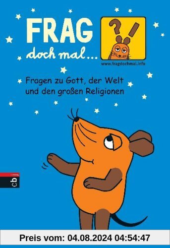 Frag doch mal ... die Maus - Fragen zu Gott, der Welt und den großen Religionen