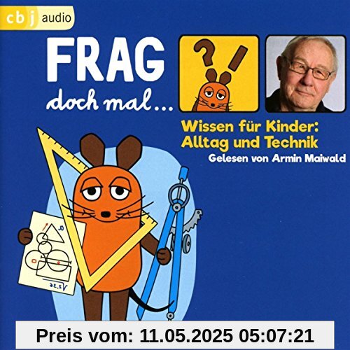 Frag doch mal … die Maus! Wissen für Kinder: Alltag und Technik