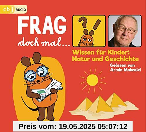 Frag doch mal … die Maus! Wissen für Kinder: Natur und Geschichte