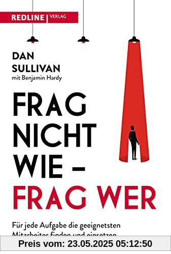 Frag nicht wie – frag wer!: Für jede Aufgabe die besten Mitarbeiter finden und einsetzen Frag nicht wie – frag wer!: Für jede Aufgabe die besten Mitarbeiter finden und einsetzen