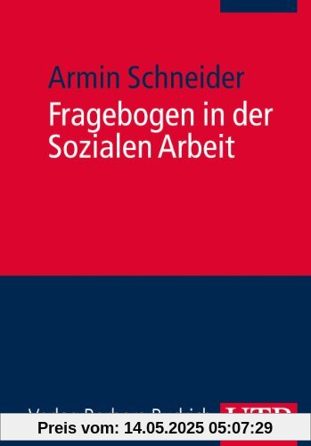 Fragebogen in der Sozialen Arbeit: Praxishandbuch für ein diagnostisches, empirisches und interventives Instrument