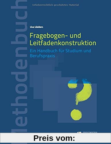 Fragebogen- und Leitfadenkonstruktion: Ein Handbuch für Studium und Berufspraxis (Methodenbücher)