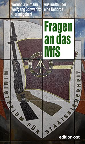 Fragen an das MfS: Auskünfte über eine Behörde (edition ost) von Das Neue Berlin