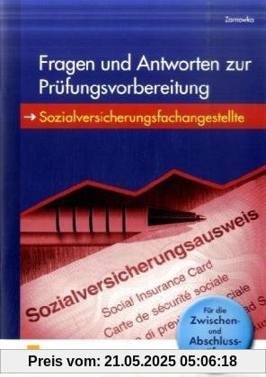 Fragen und Antworten zur Prüfungsvorbereitung - Sozialversicherungsfachangestellte. Zwischen- und Abschlussprüfung: Zwischen- und Abschlussprüfung Aufgabenband Fragen und Antworten zur Prüfungsvorbereitung - Sozialversicherungsfachangestellte. Zwischen- und Abschlussprüfung: Zwischen- und Abschlussprüfung Aufgabenband