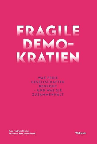 Fragile Demokratien: Was freie Gesellschaften bedroht ? und was sie zusammenh�lt (Public Memory)