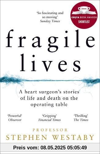 Fragile Lives: A Heart Surgeon's Stories of Life and Death on the Operating Table