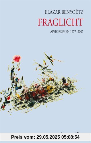 Fraglicht: Aphorismen 1977 - 2007