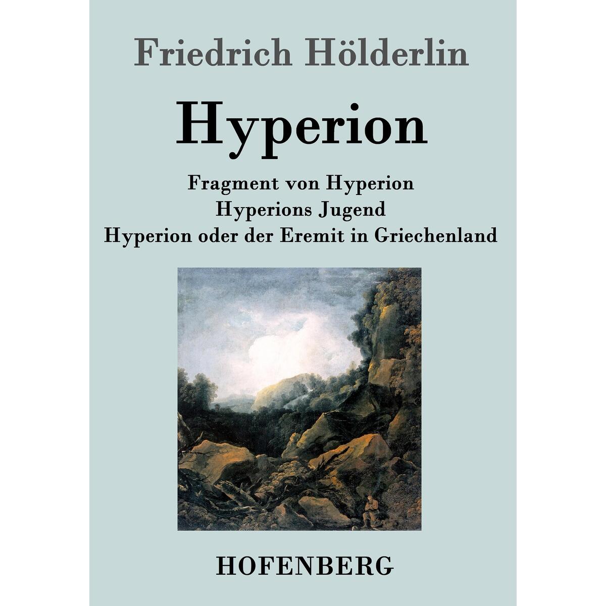 Fragment von Hyperion / Hyperions Jugend / Hyperion oder der Eremit in Griechenl... Fragment von Hyperion / Hyperions Jugend / Hyperion oder der Eremit in Griechenl... von Hofenberg