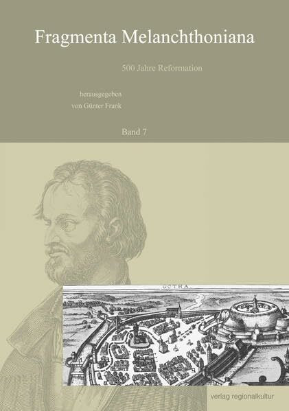 Fragmenta Melanchthoniana, 500 Jahre Reformation: Band 7 Fragmenta Melanchthoniana, 500 Jahre Reformation: Band 7