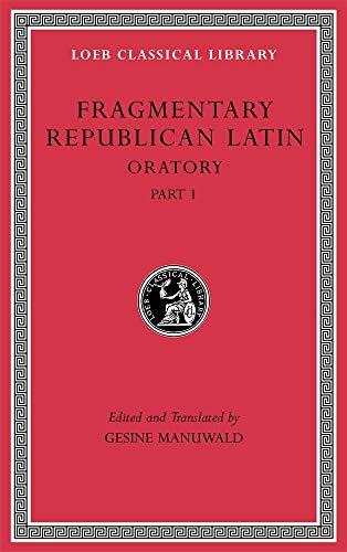Fragmentary Republican Latin III: Oratory: Oratory, Part 1 (Loeb Classical Library, Band 540) von Harvard University Press