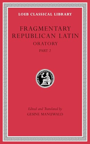 Fragmentary Republican Latin IV: Oratory: Oratory, Part 2 (Loeb Classical Library, Band 541) von Harvard University Press