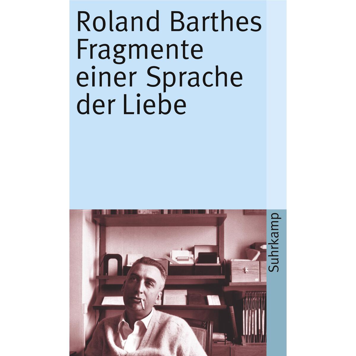 Fragmente einer Sprache der Liebe Fragmente einer Sprache der Liebe von Suhrkamp Verlag