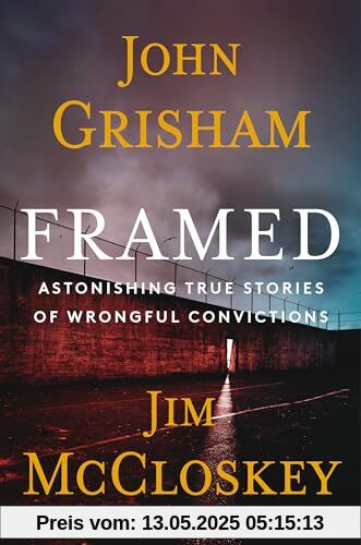 Framed: Astonishing True Stories of Wrongful Convictions Framed: Astonishing True Stories of Wrongful Convictions