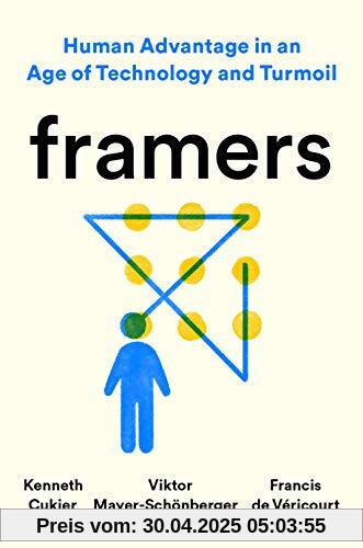 Framers: Human Advantage in an Age of Technology and Turmoil