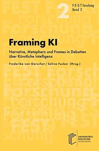 Framing KI: Narrative, Metaphern und Frames in Debatten über Künstliche Intelligenz (FEST Forschung)
